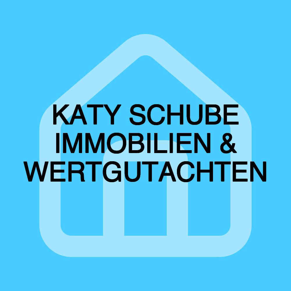 KATY SCHUBE IMMOBILIEN & WERTGUTACHTEN