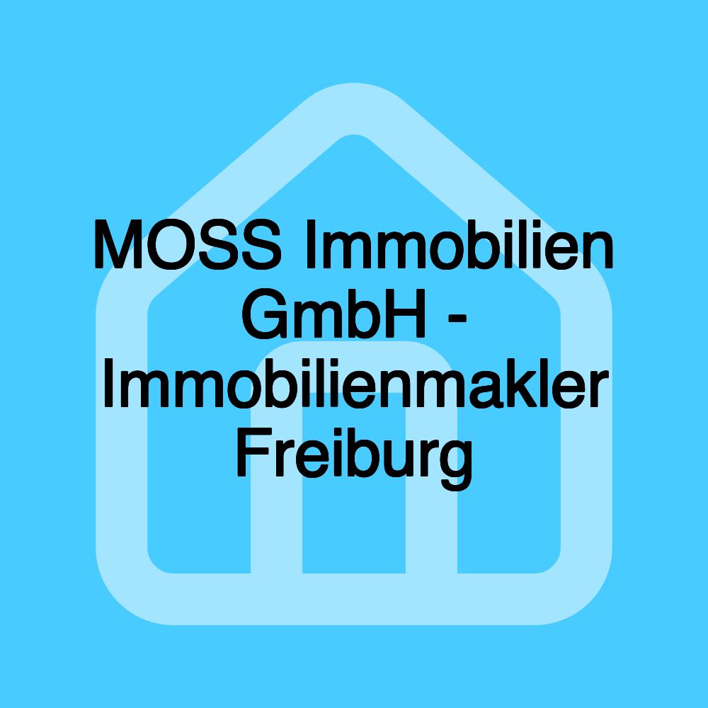 MOSS Immobilien GmbH - Immobilienmakler Freiburg