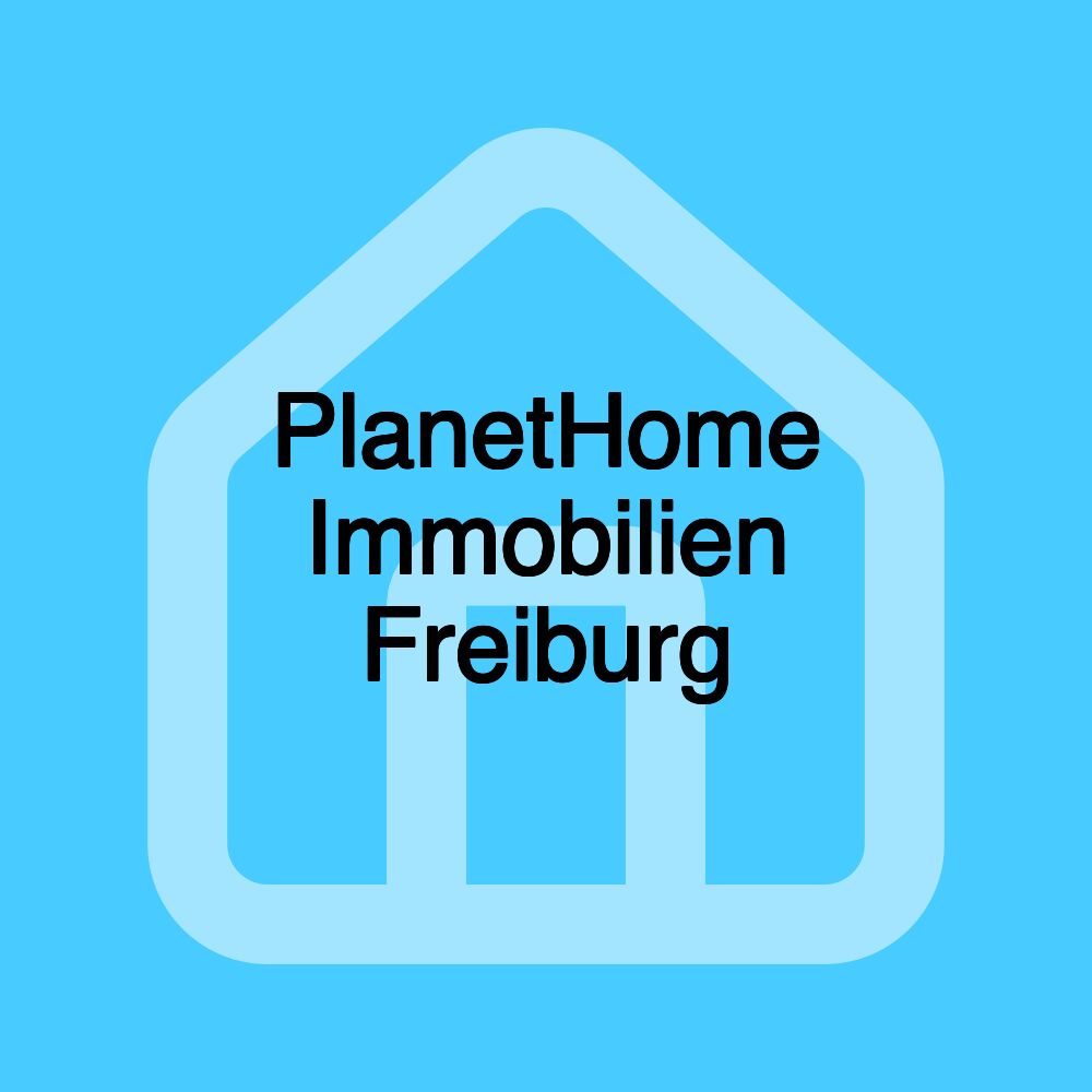 PlanetHome Immobilien Freiburg