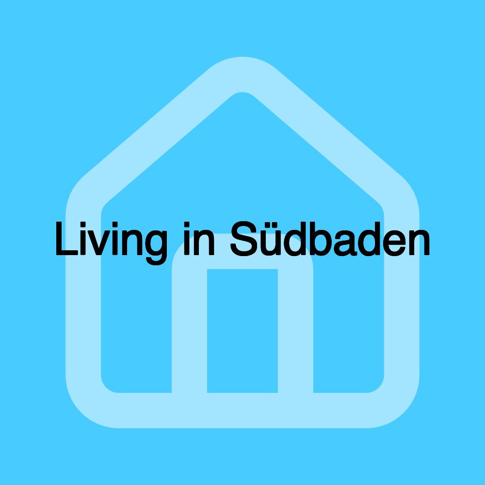 Living in Südbaden