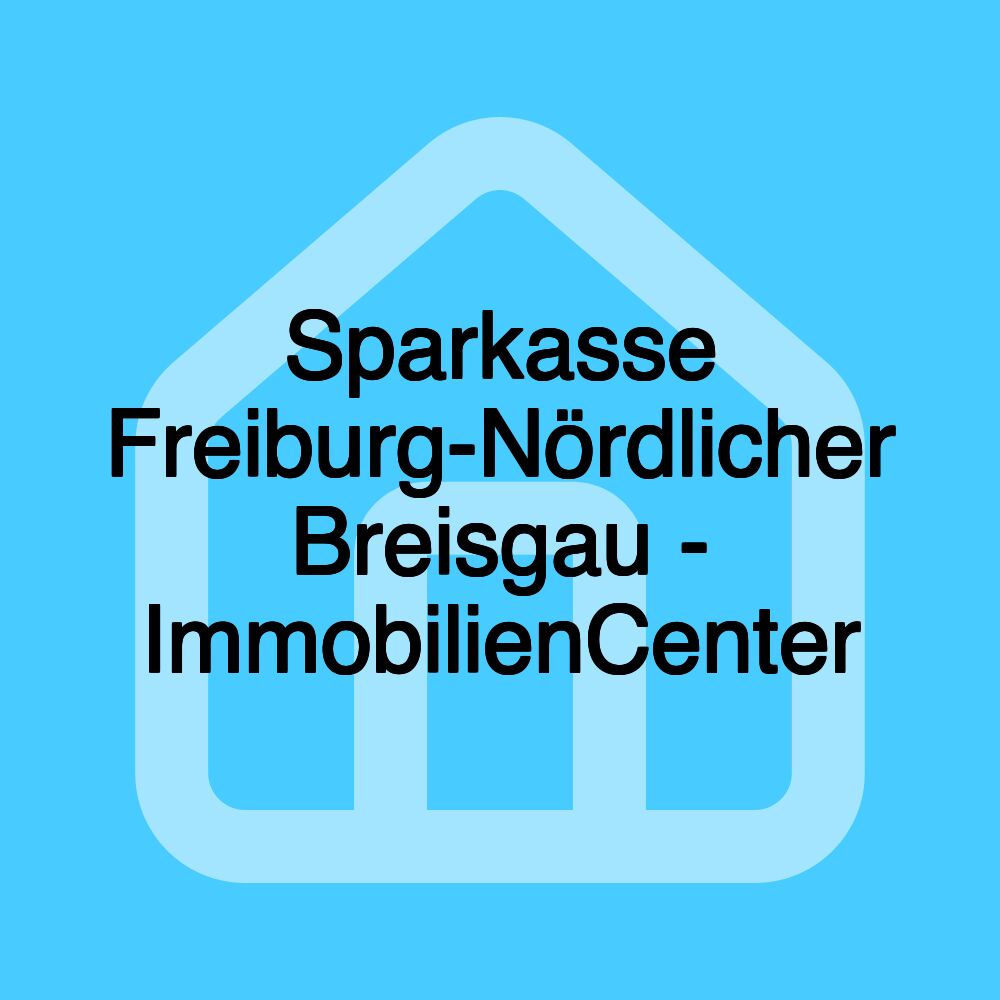 Sparkasse Freiburg-Nördlicher Breisgau - ImmobilienCenter