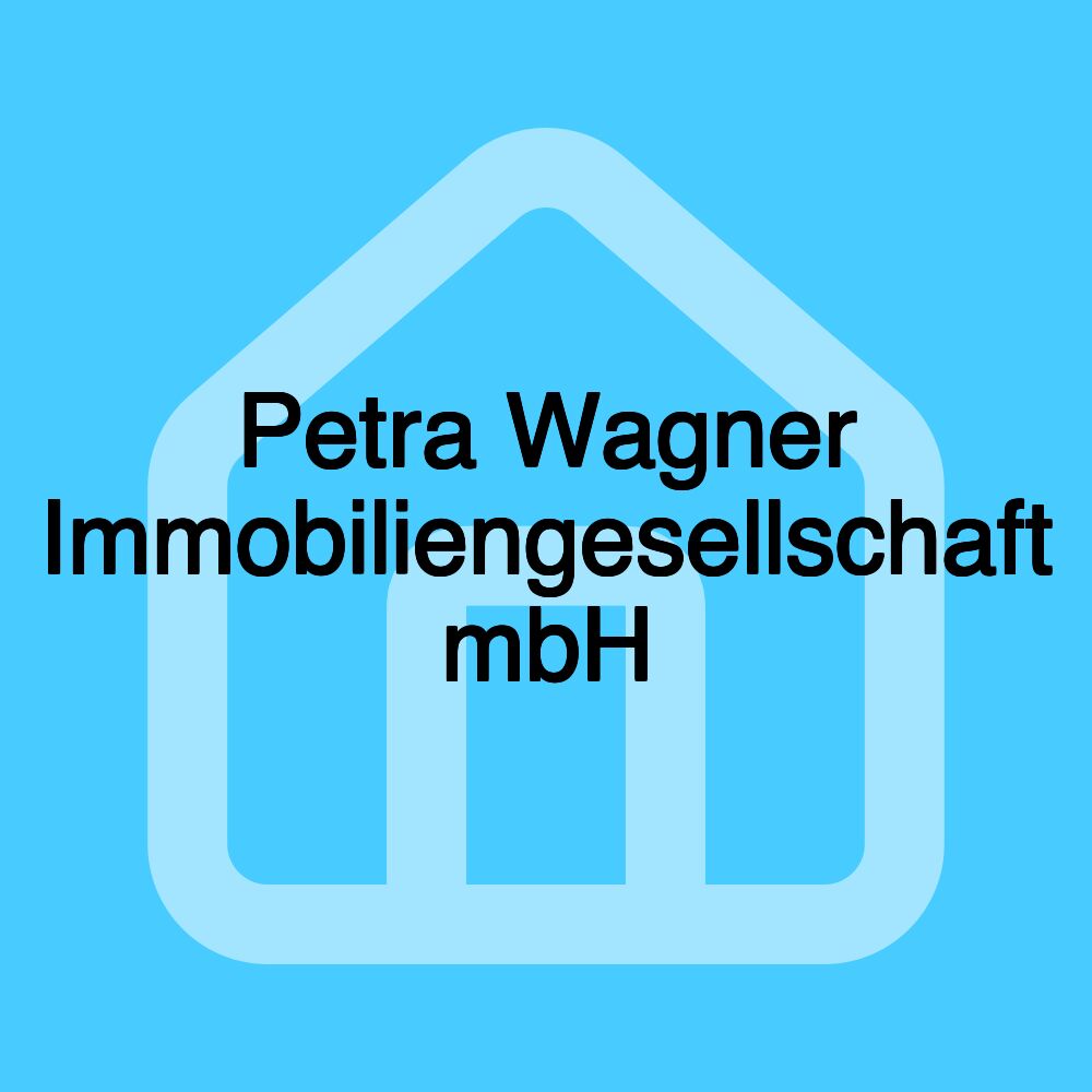 Petra Wagner Immobiliengesellschaft mbH