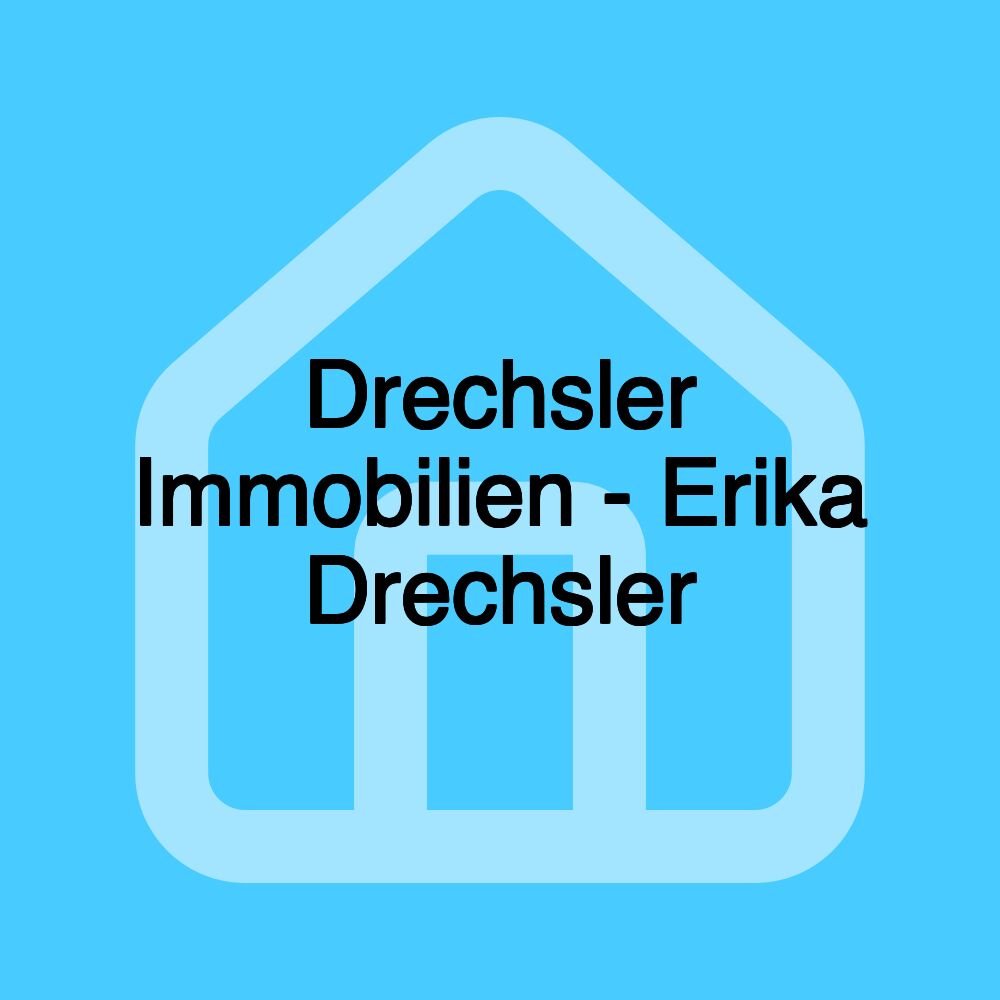 Drechsler Immobilien - Erika Drechsler