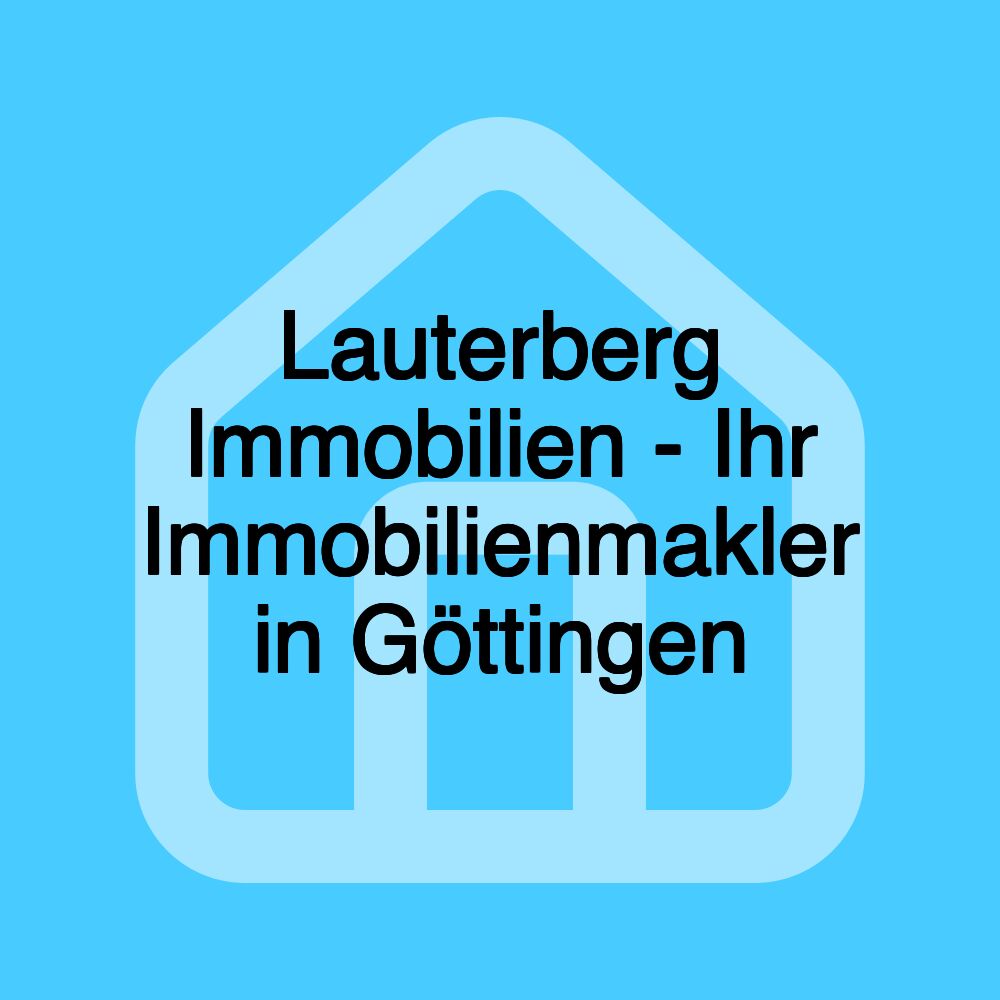 Lauterberg Immobilien - Ihr Immobilienmakler in Göttingen