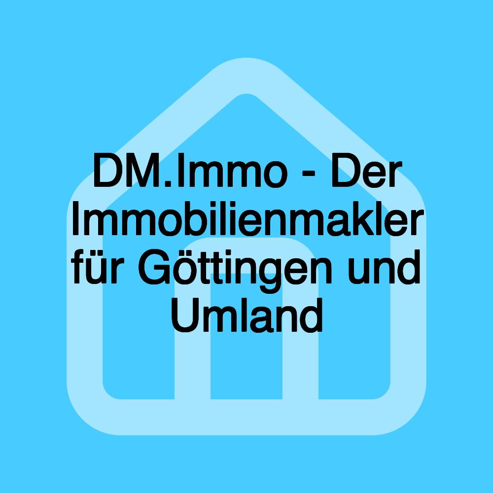 DM.Immo - Der Immobilienmakler für Göttingen und Umland