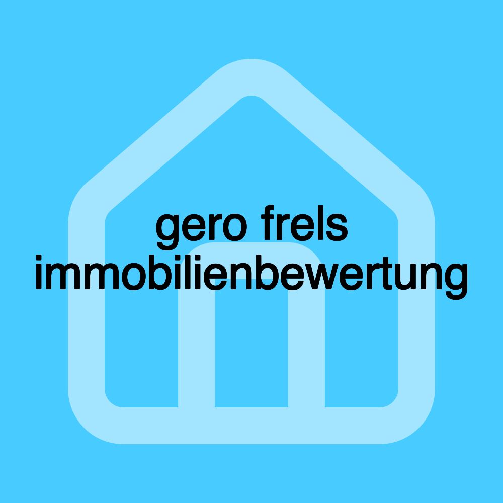 gero frels immobilienbewertung