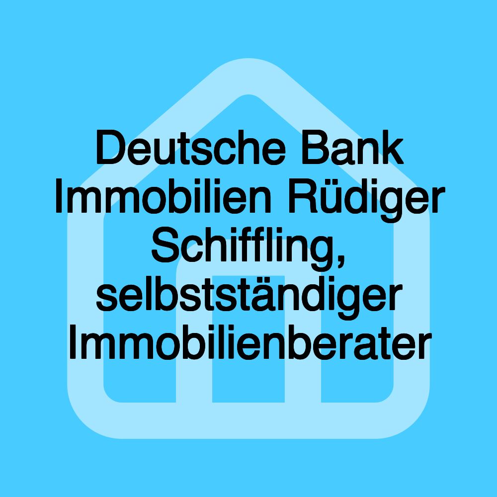 Deutsche Bank Immobilien Rüdiger Schiffling, selbstständiger Immobilienberater