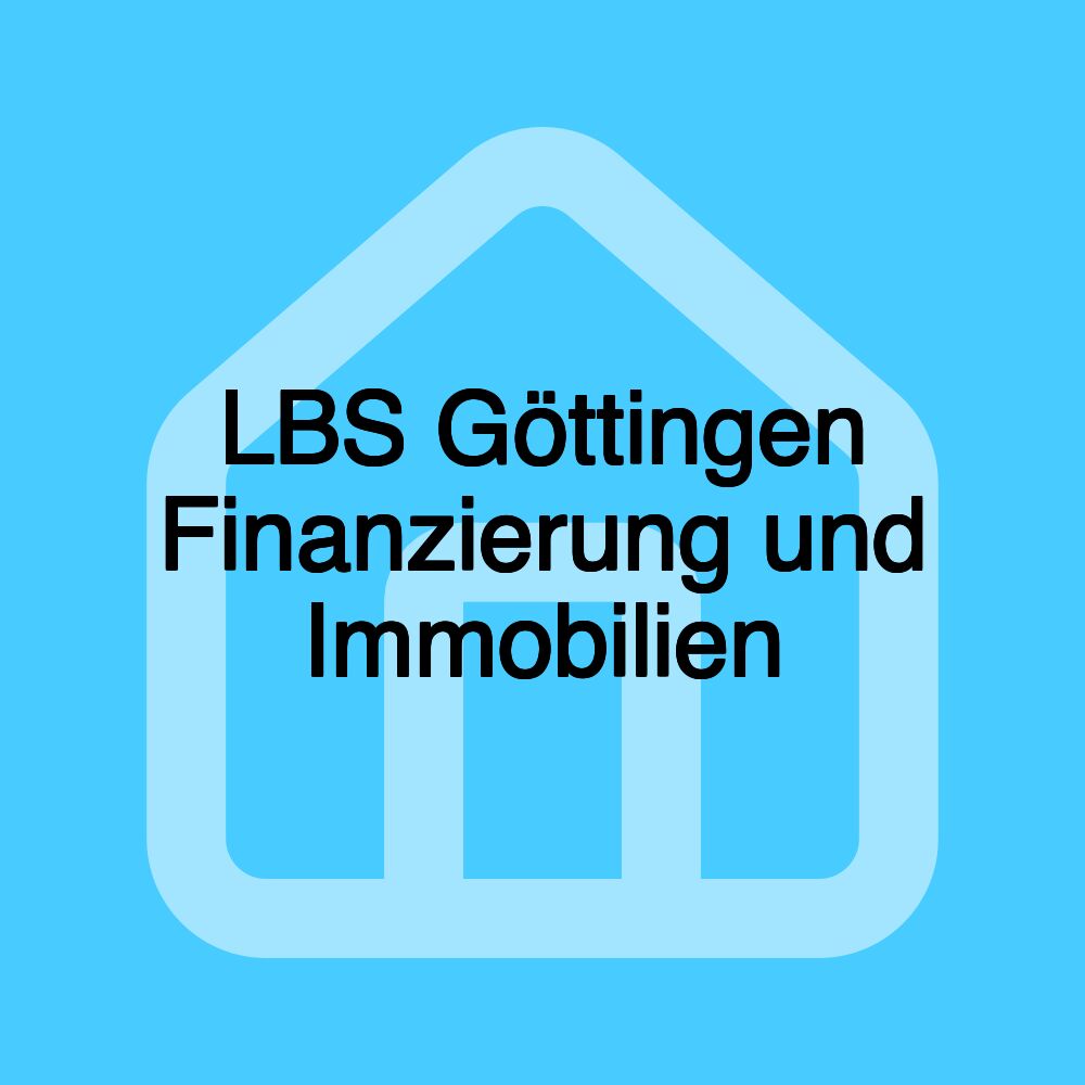 LBS Göttingen Finanzierung und Immobilien