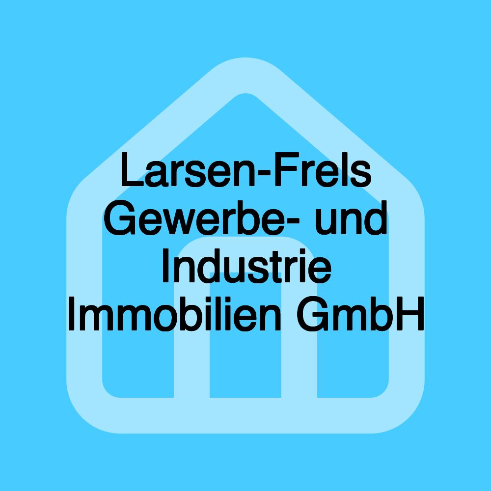 Larsen-Frels Gewerbe- und Industrie Immobilien GmbH