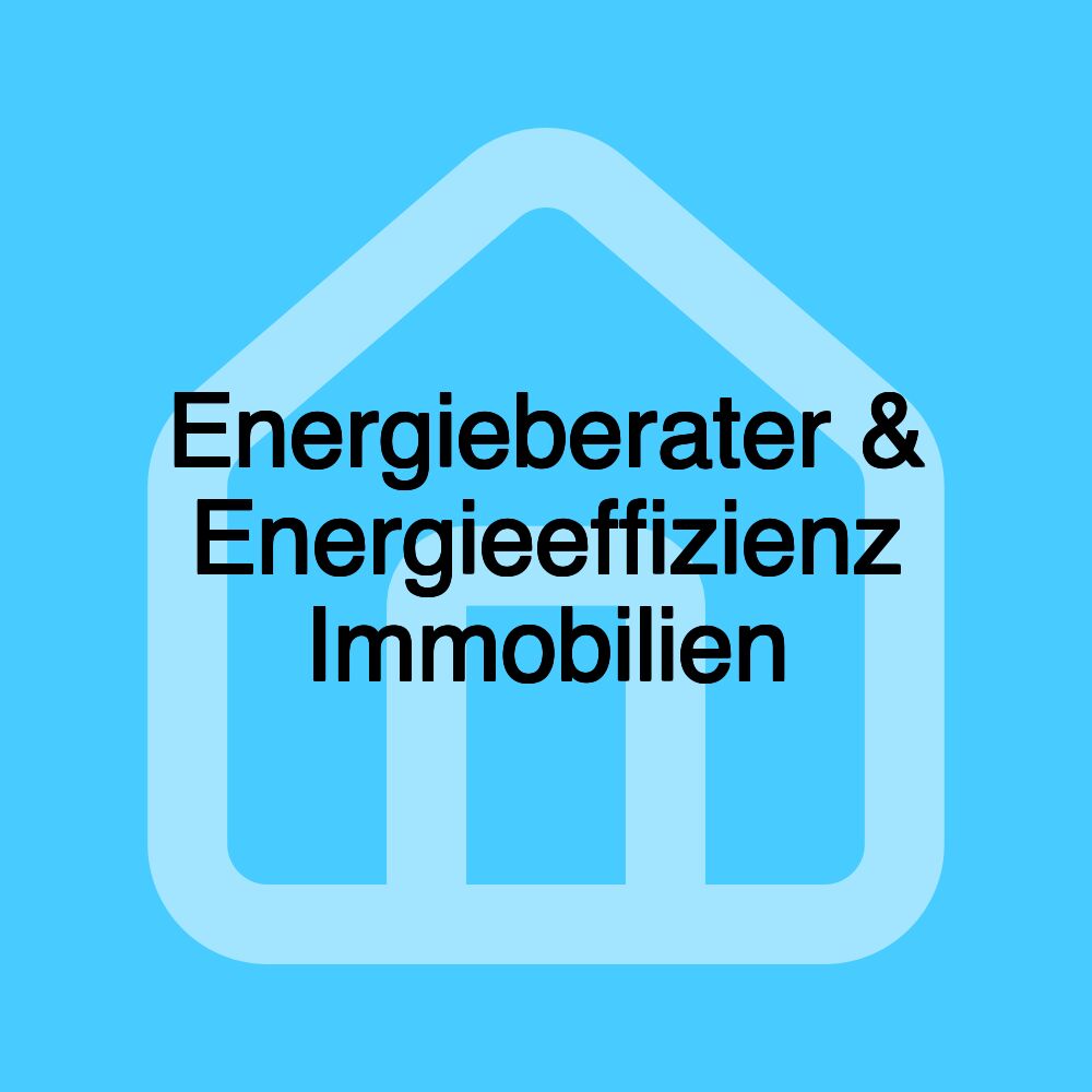 Energieberater & Energieeffizienz Immobilien