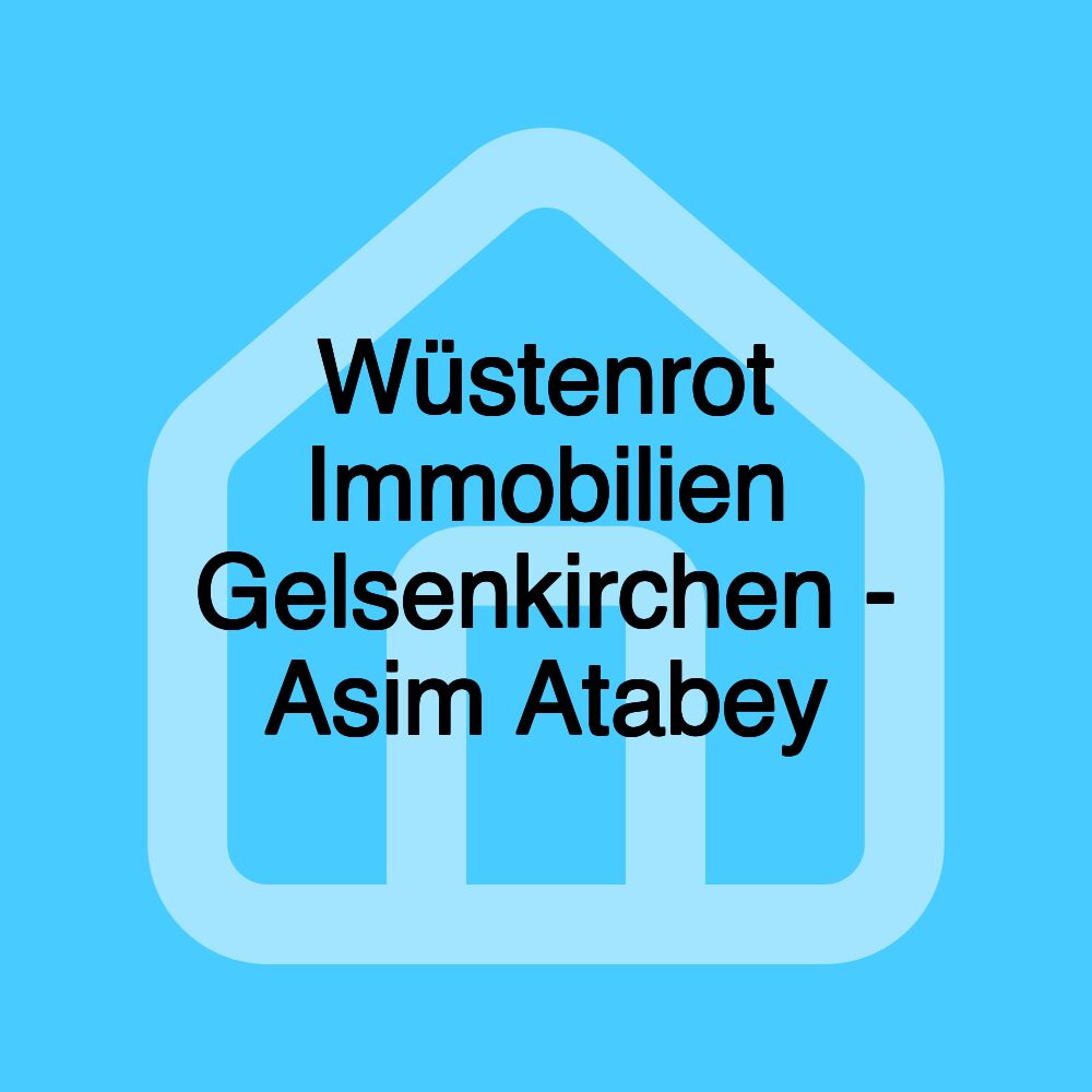 Wüstenrot Immobilien Gelsenkirchen - Asim Atabey