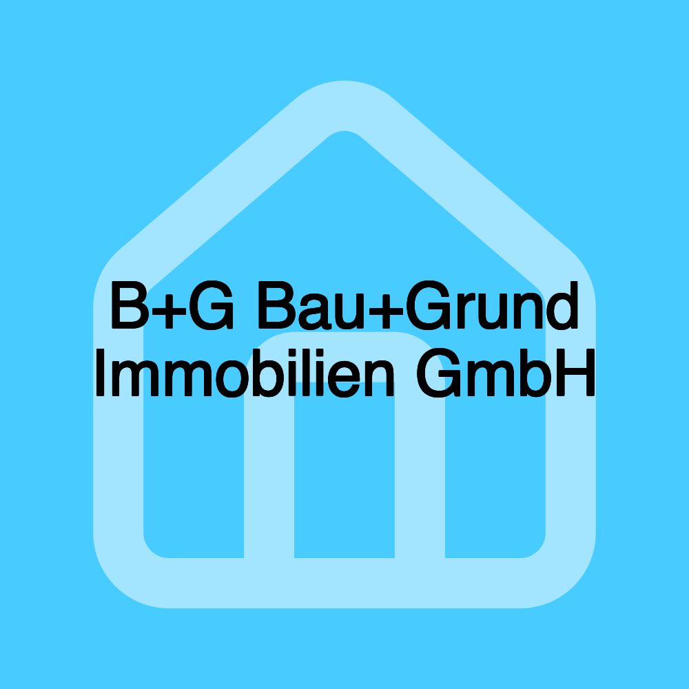 B+G Bau+Grund Immobilien GmbH