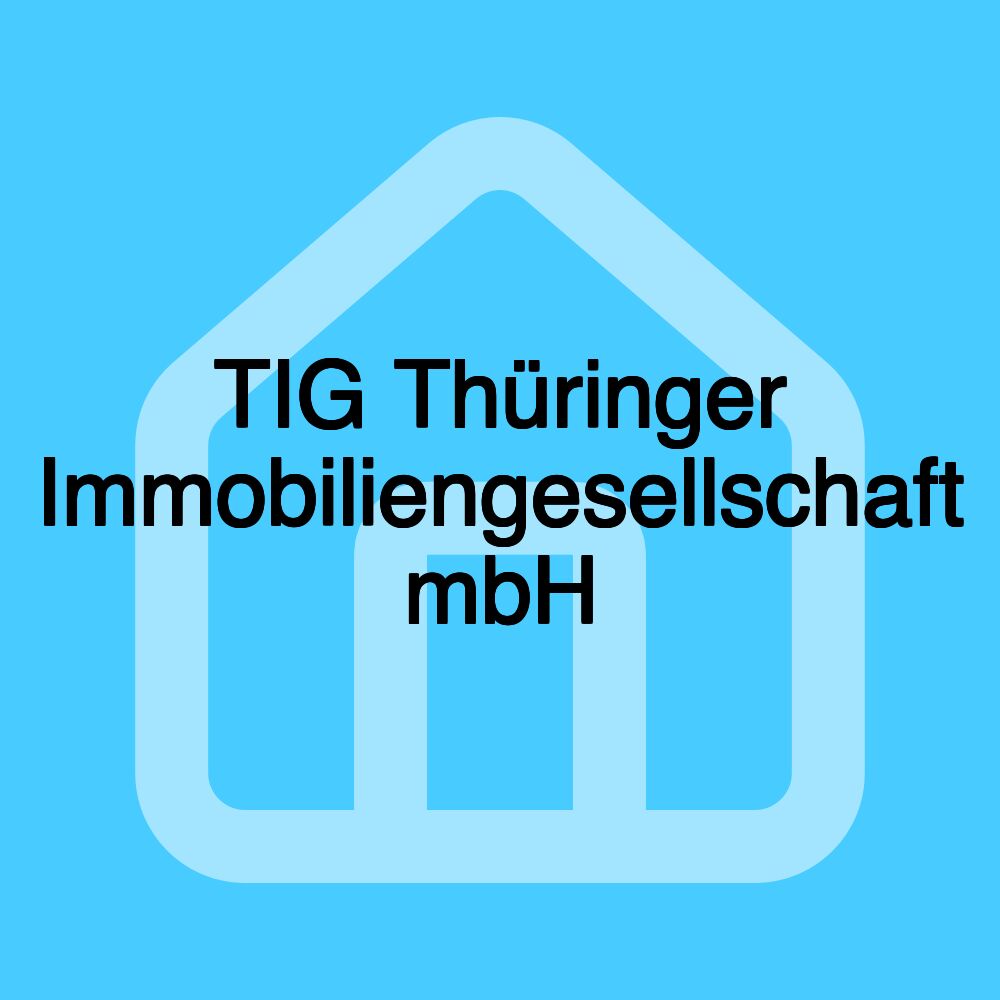 TIG Thüringer Immobiliengesellschaft mbH