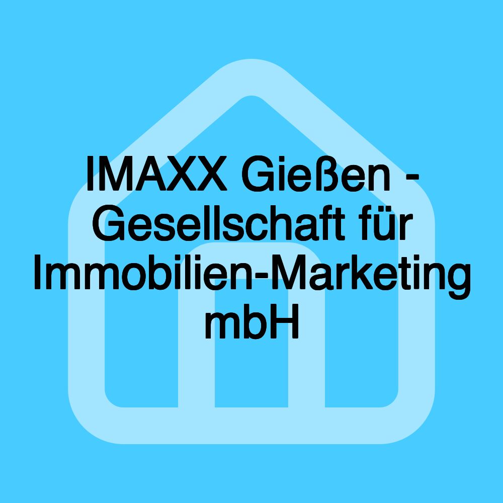 IMAXX Gießen - Gesellschaft für Immobilien-Marketing mbH