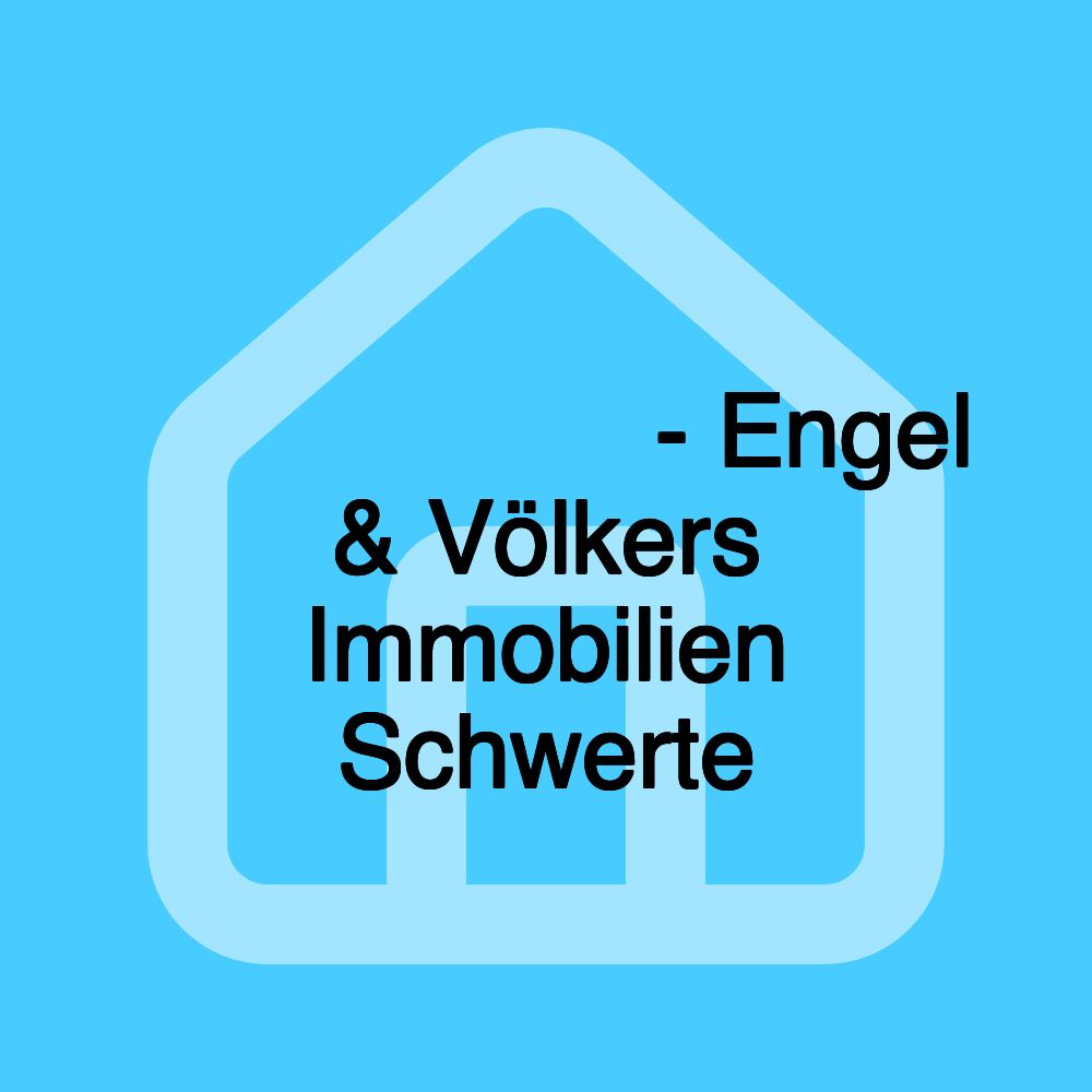 𝗜𝗠𝗠𝗢𝗕𝗜𝗟𝗜𝗘𝗡𝗠𝗔𝗞𝗟𝗘𝗥 𝗦𝗖𝗛𝗪𝗘𝗥𝗧𝗘 - Engel & Völkers Immobilien Schwerte