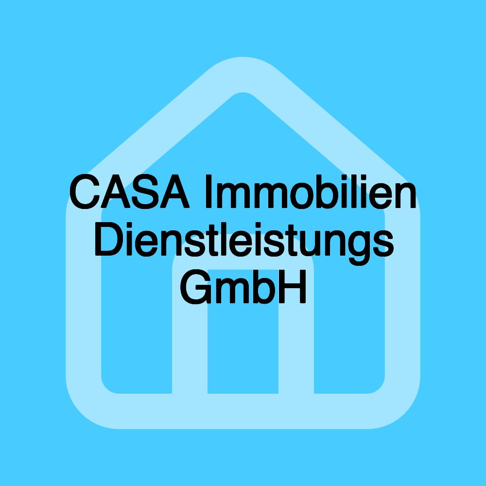 CASA Immobilien Dienstleistungs GmbH