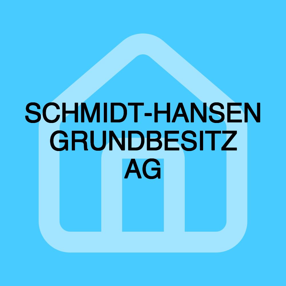 SCHMIDT-HANSEN GRUNDBESITZ AG