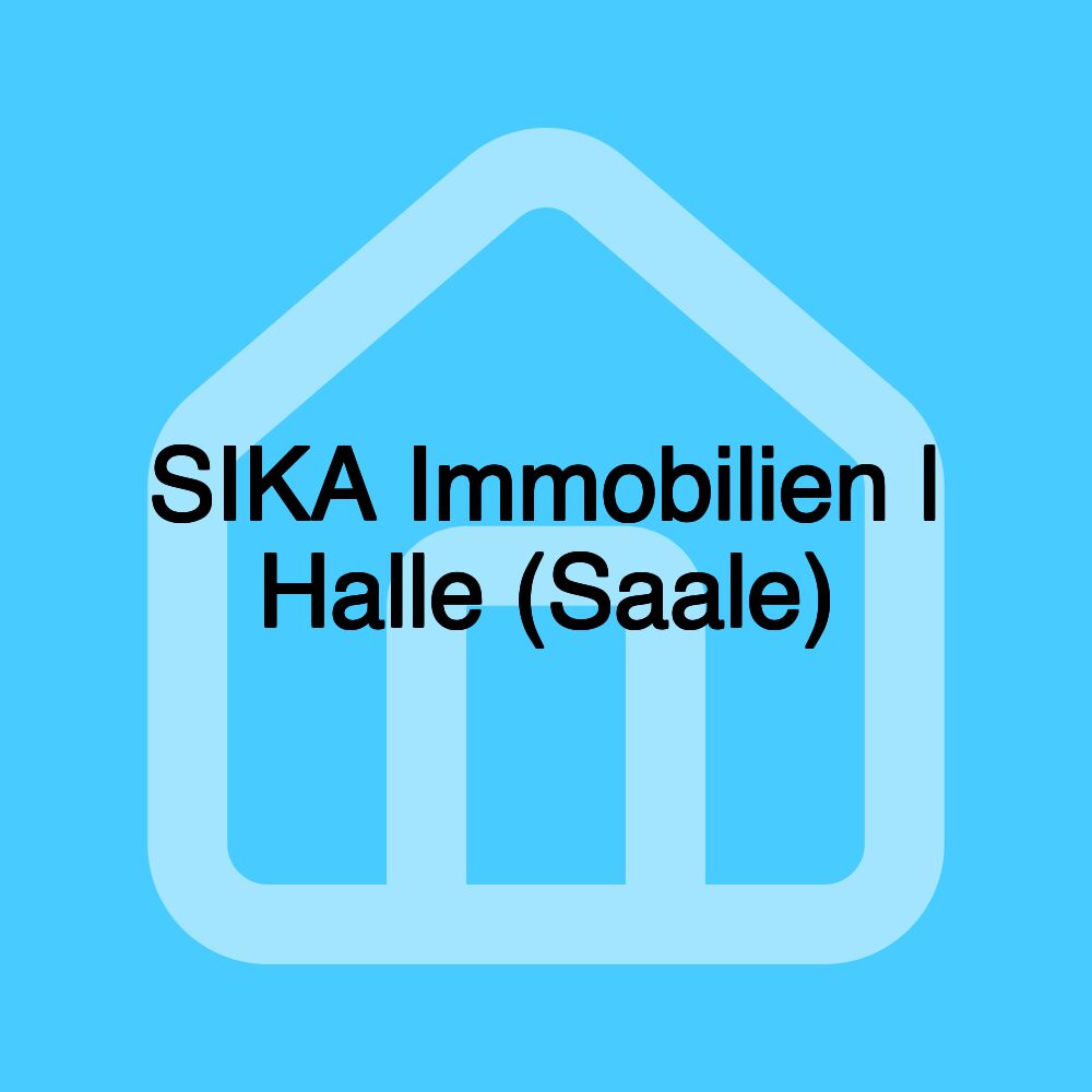 SIKA Immobilien | Halle (Saale)