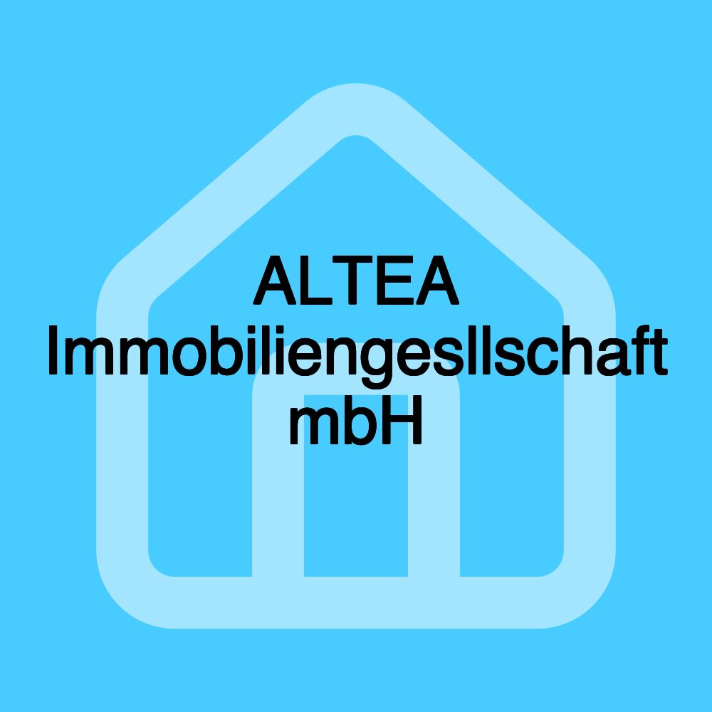 ALTEA Immobiliengesllschaft mbH