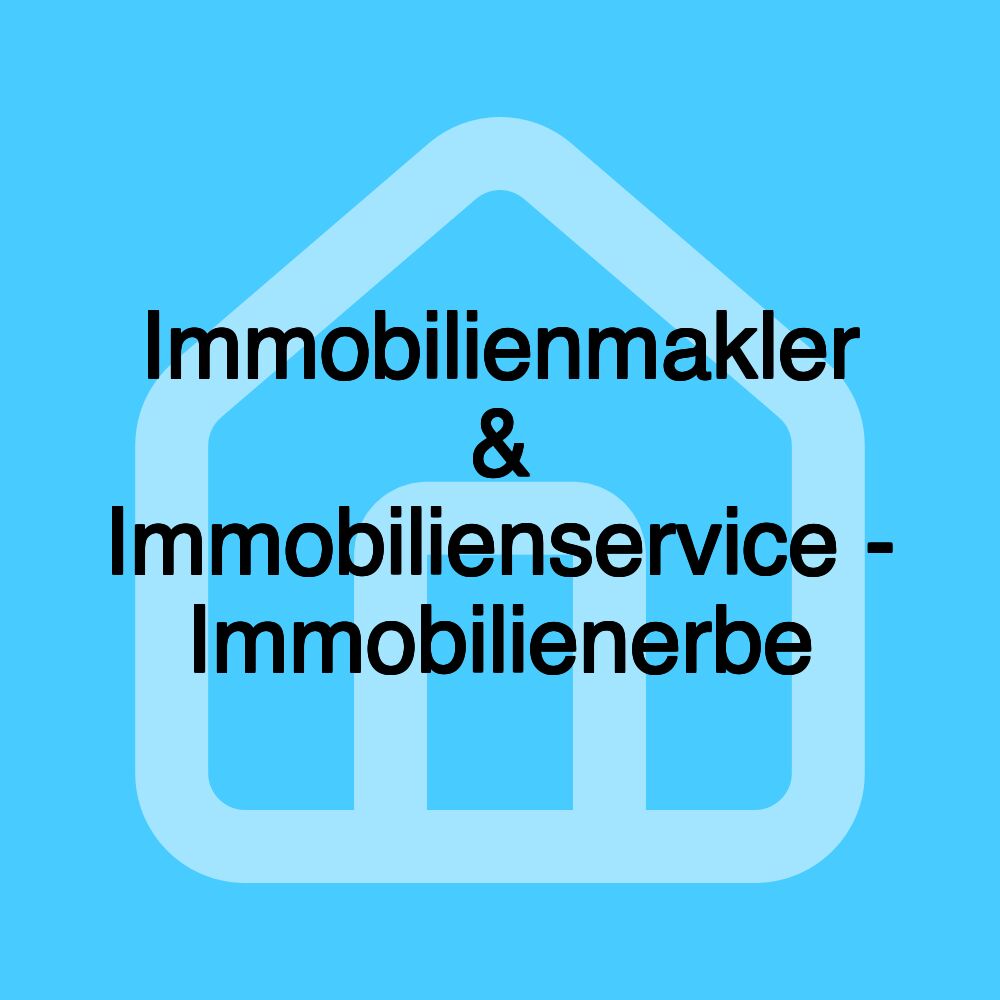 Immobilienmakler & Immobilienservice - Immobilienerbe