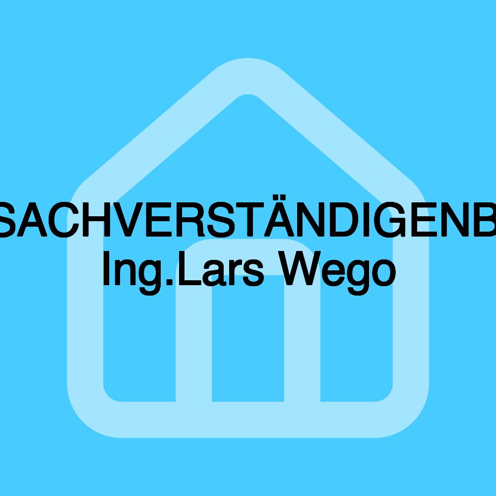 BAUSACHVERSTÄNDIGENBÜRO Ing.Lars Wego