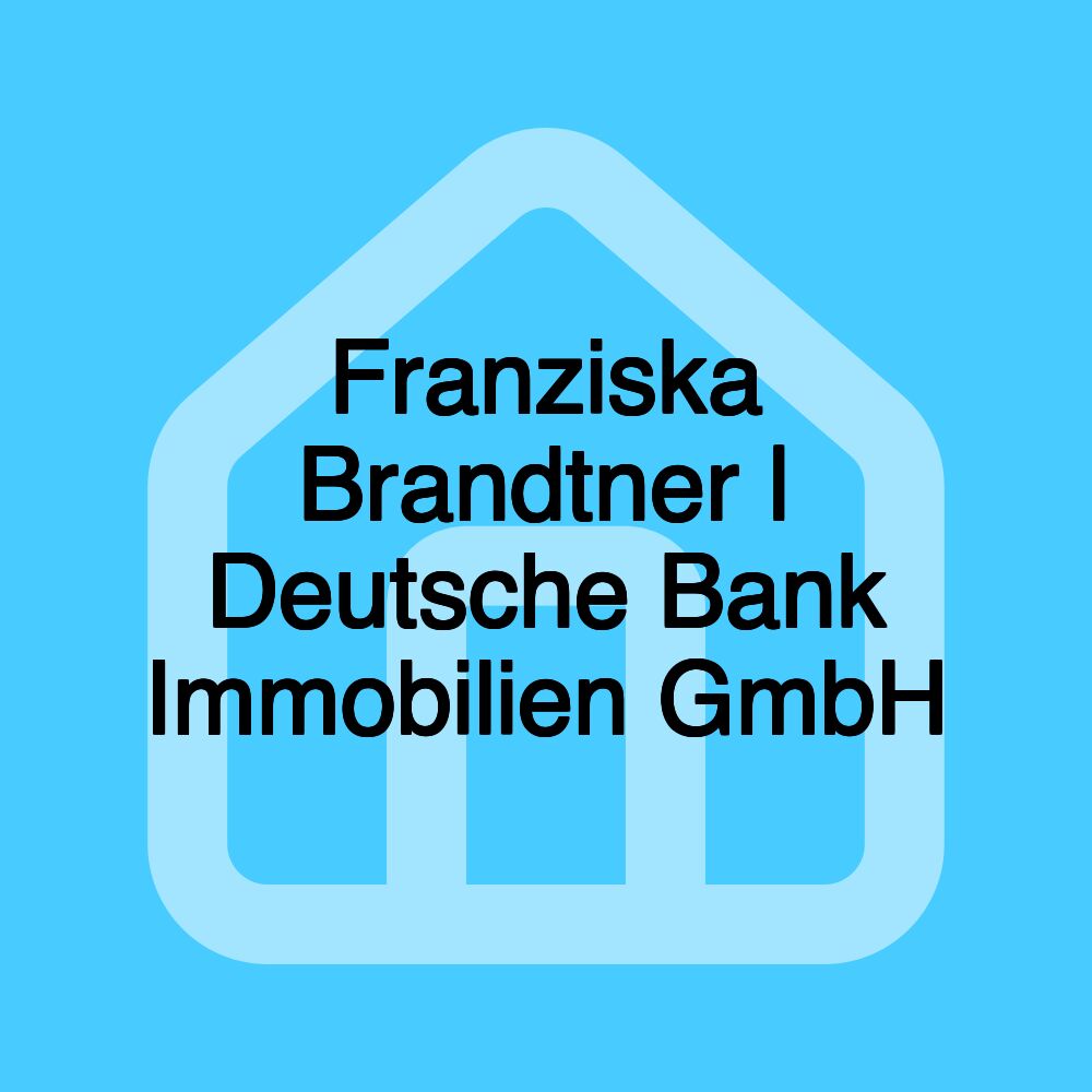 Franziska Brandtner | Deutsche Bank Immobilien GmbH