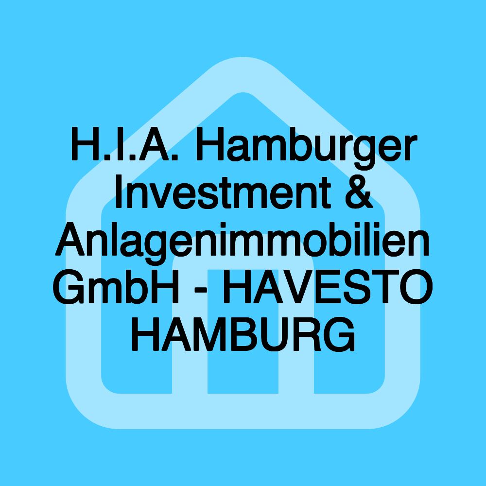 H.I.A. Hamburger Investment & Anlagenimmobilien GmbH - HAVESTO HAMBURG