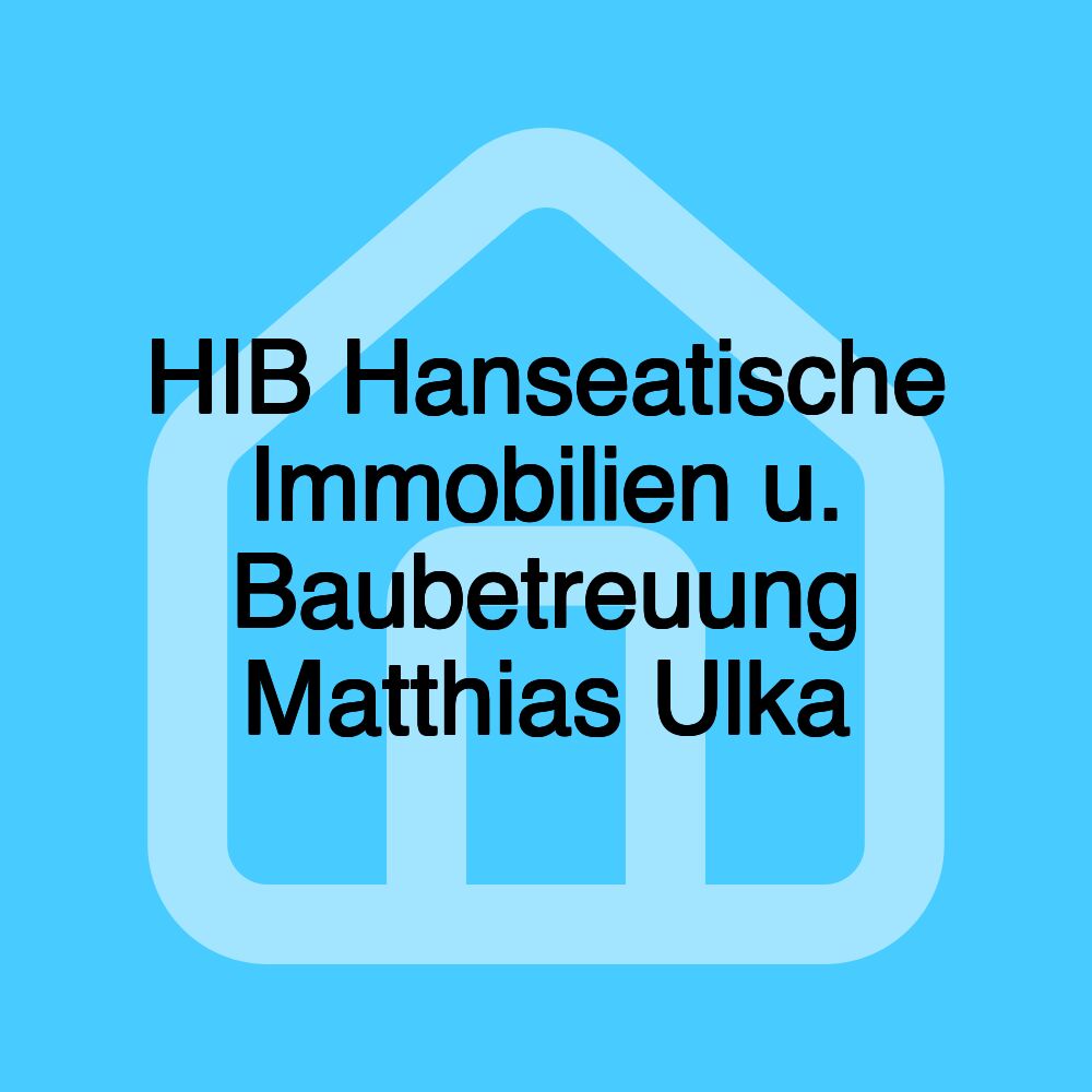 HIB Hanseatische Immobilien u. Baubetreuung Matthias Ulka