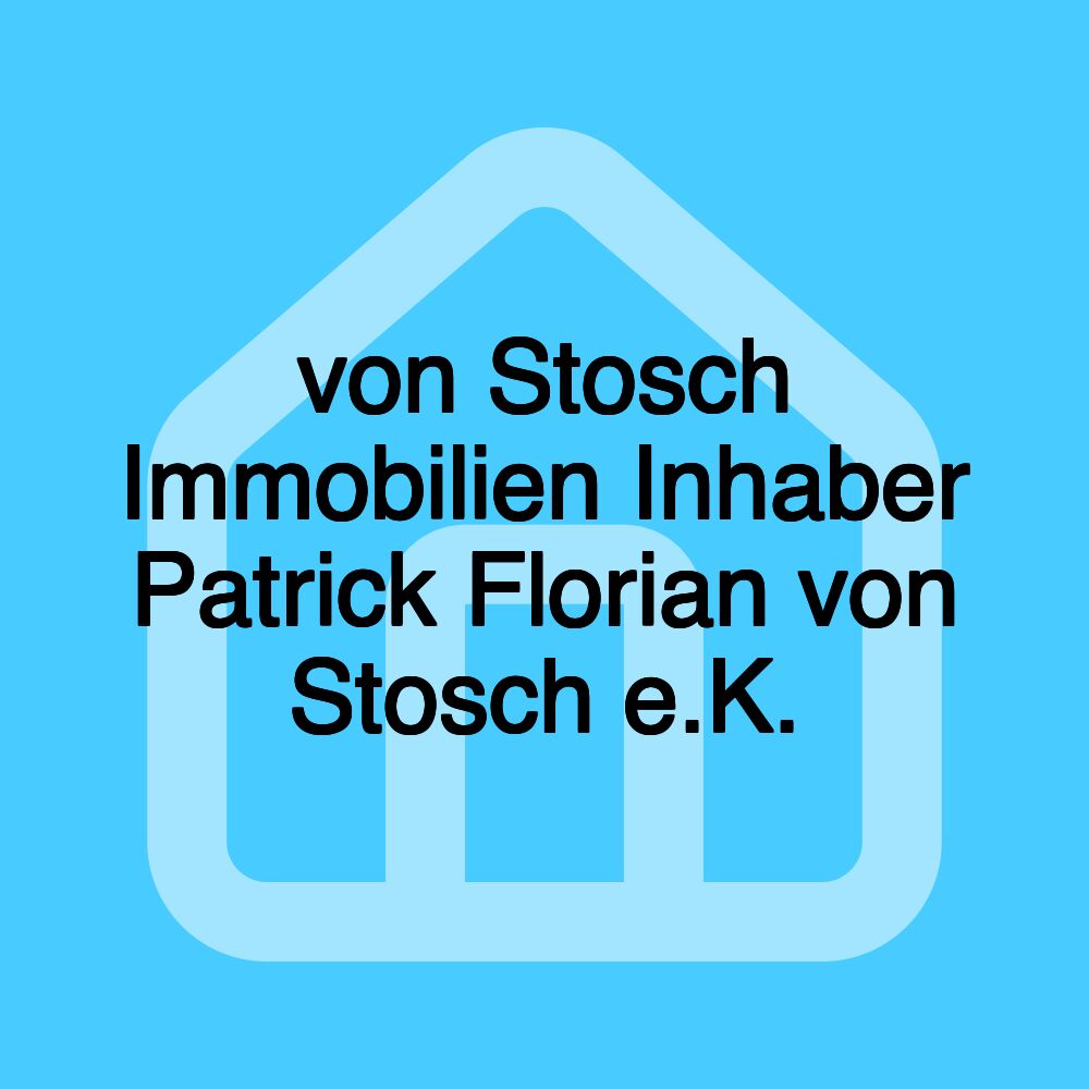 von Stosch Immobilien Inhaber Patrick Florian von Stosch e.K.