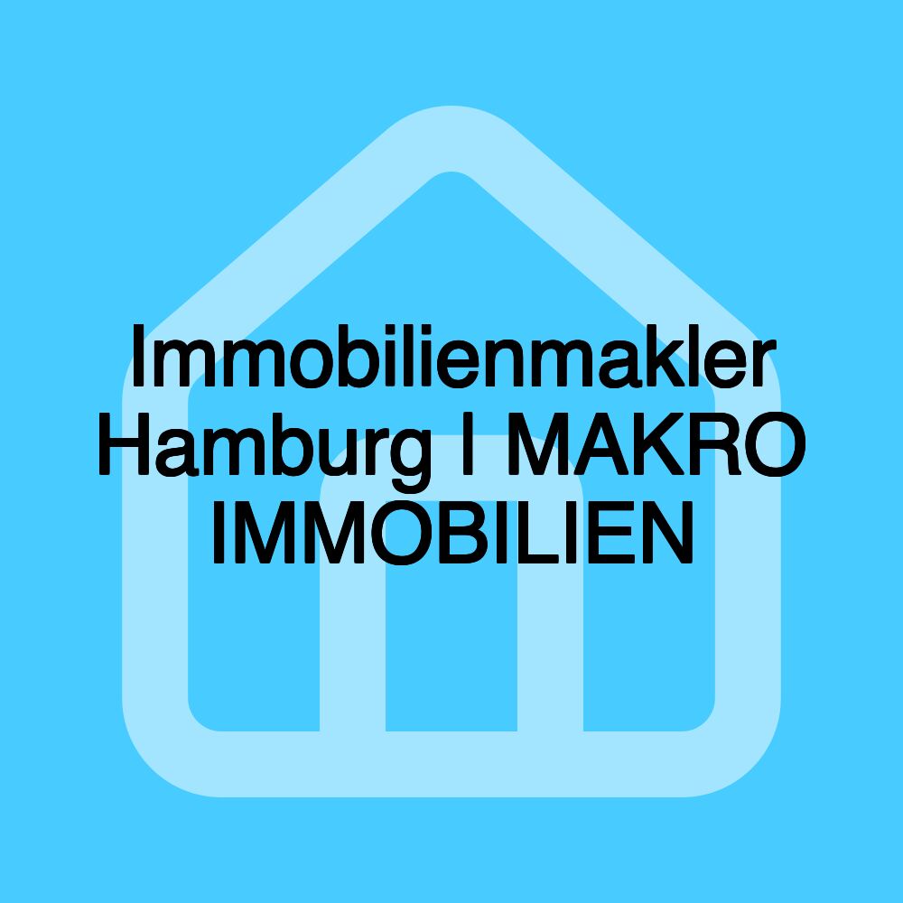 Immobilienmakler Hamburg | MAKRO IMMOBILIEN