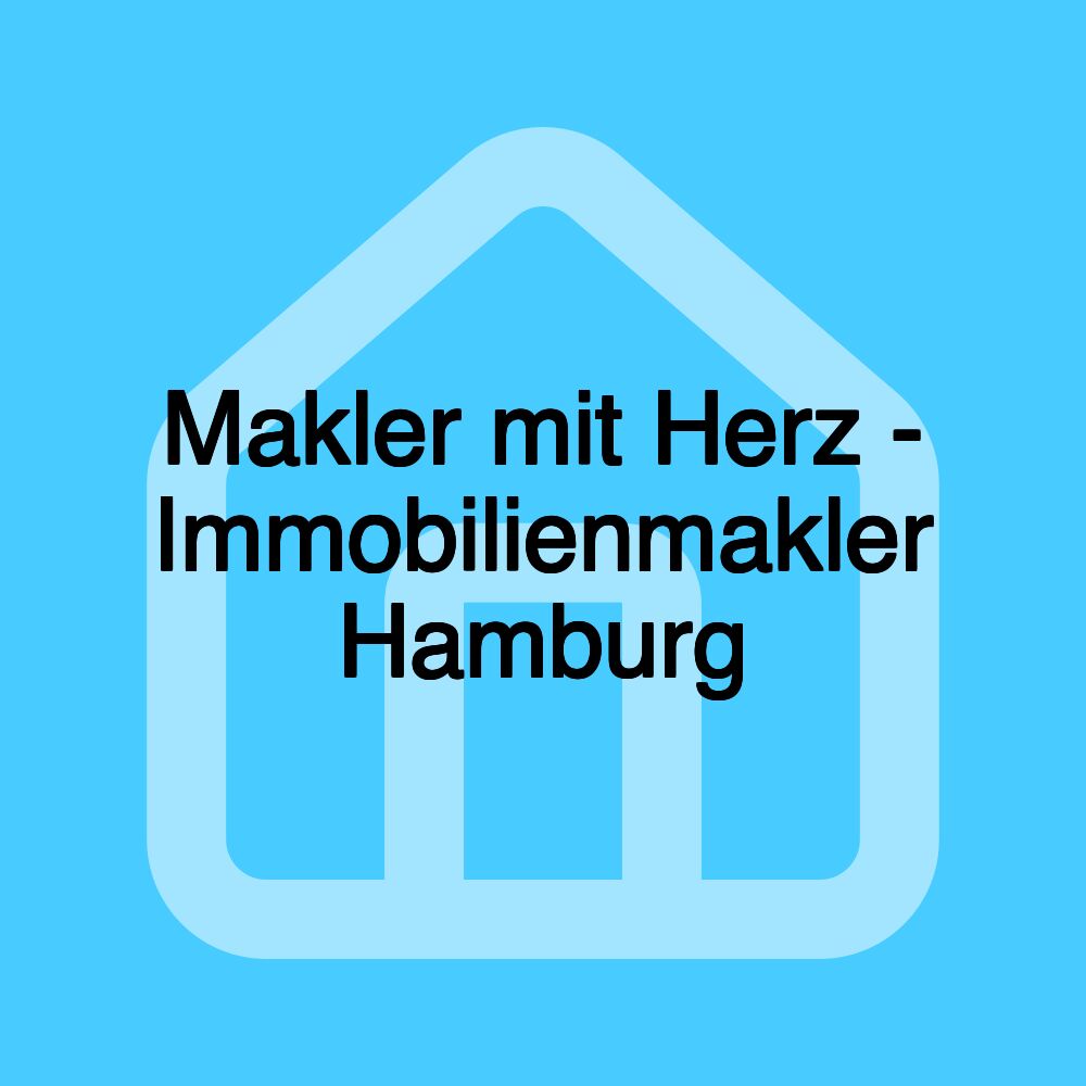 Makler mit Herz - Immobilienmakler Hamburg