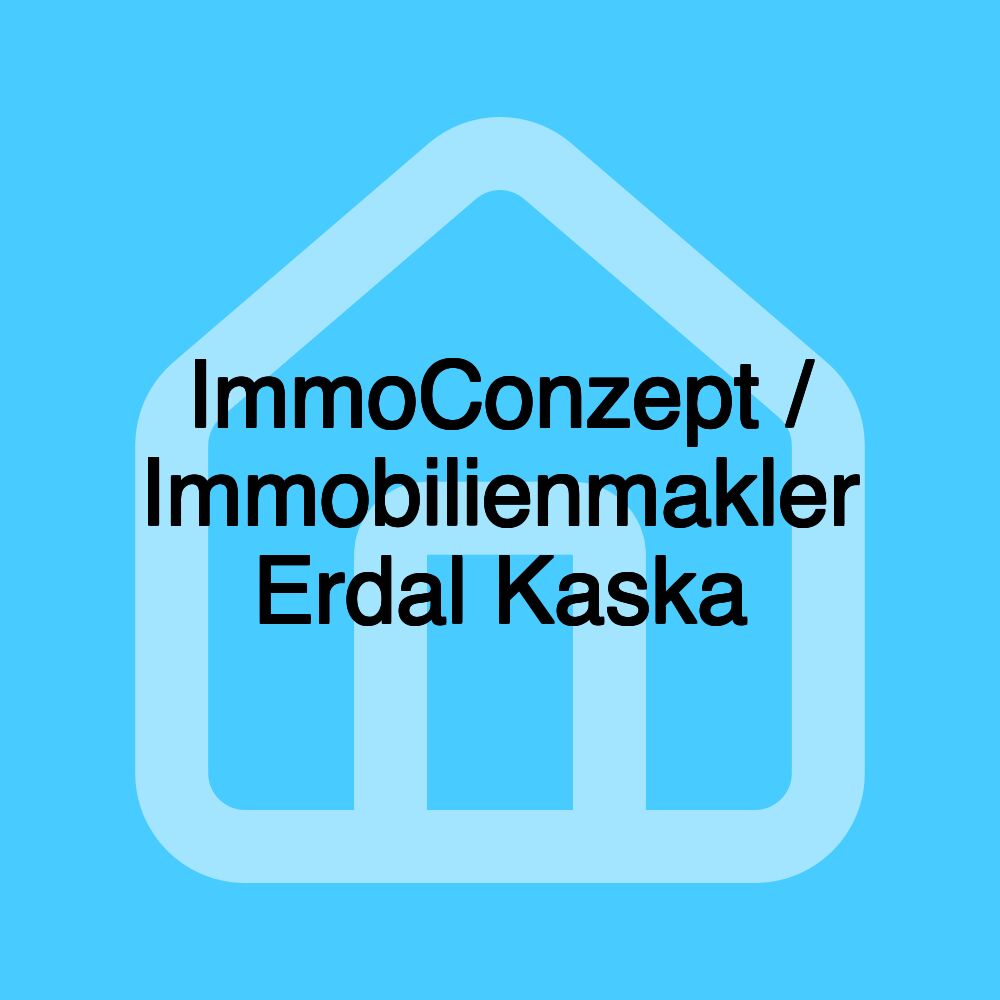 ImmoConzept / Immobilienmakler Erdal Kaska