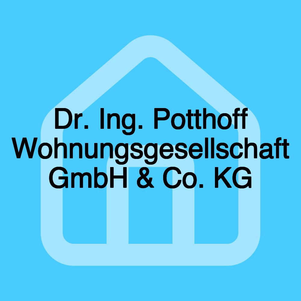 Dr. Ing. Potthoff Wohnungsgesellschaft GmbH & Co. KG