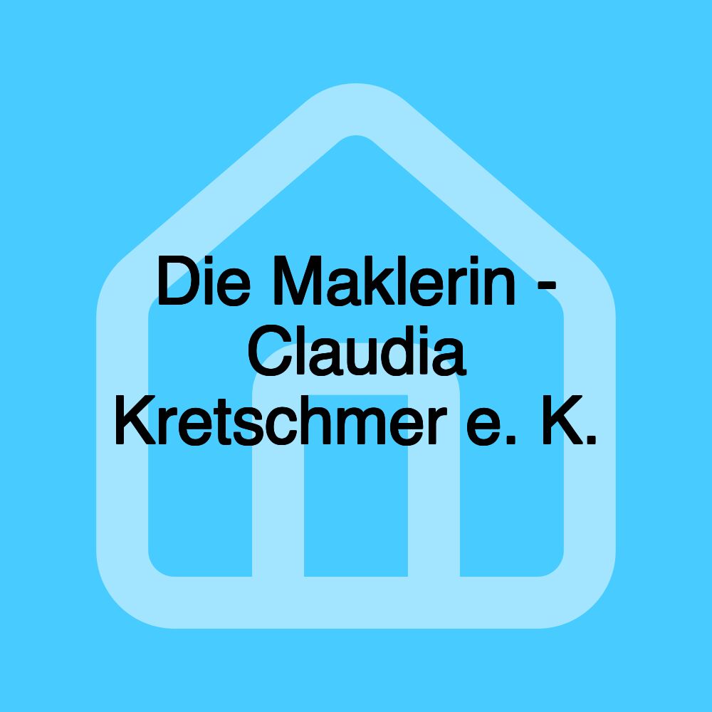 Die Maklerin - Claudia Kretschmer e. K.