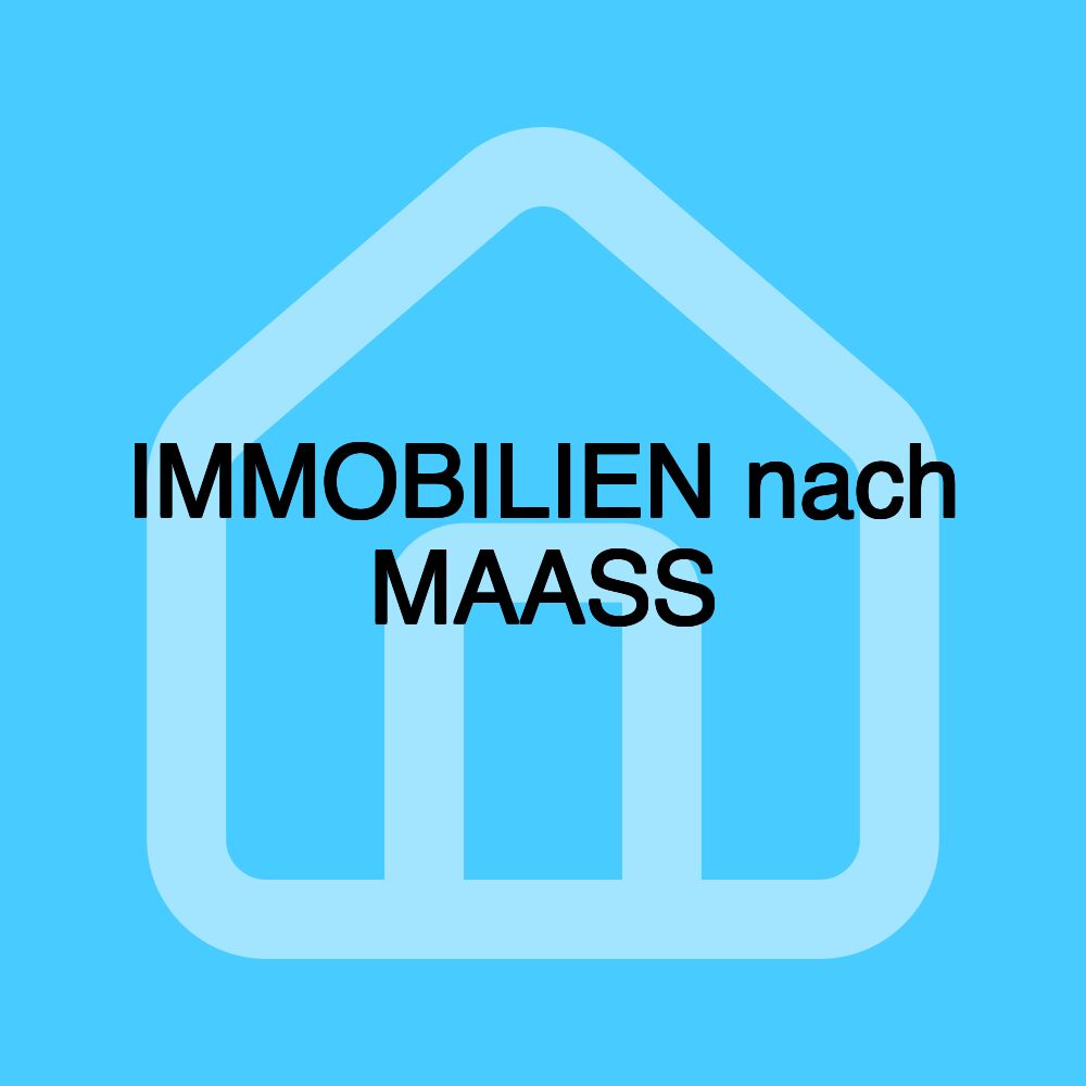 IMMOBILIEN nach MAASS