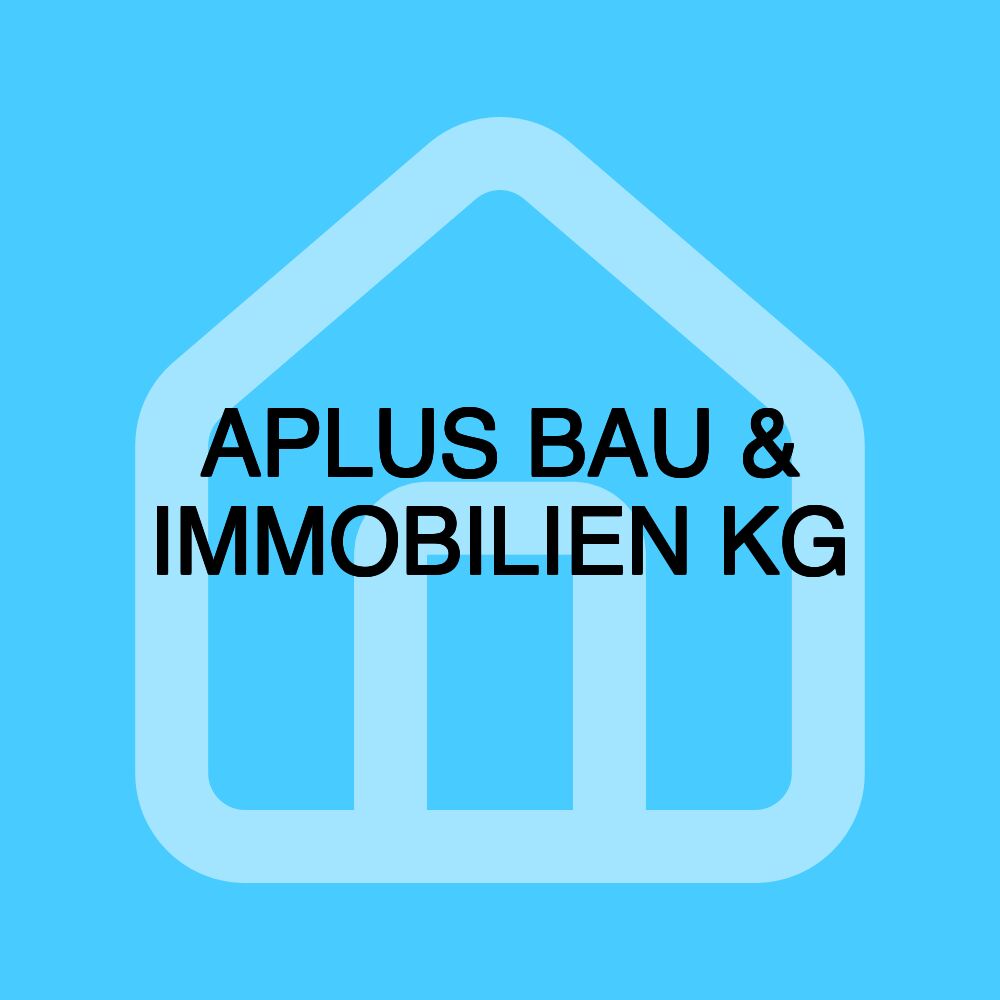 APLUS BAU & IMMOBILIEN KG