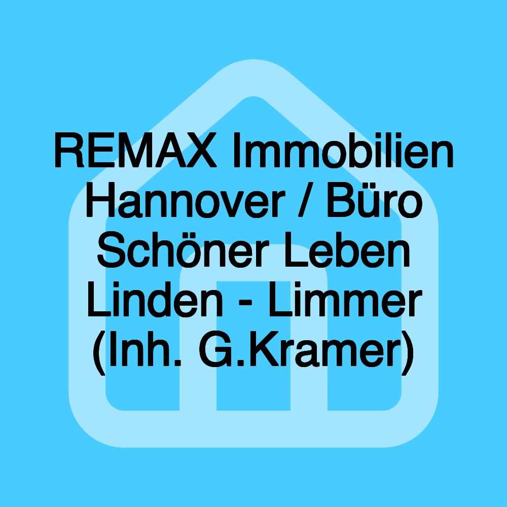 REMAX Immobilien Hannover / Büro Schöner Leben Linden - Limmer (Inh. G.Kramer)