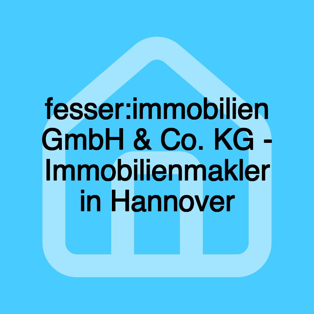 fesser:immobilien GmbH & Co. KG - Immobilienmakler in Hannover