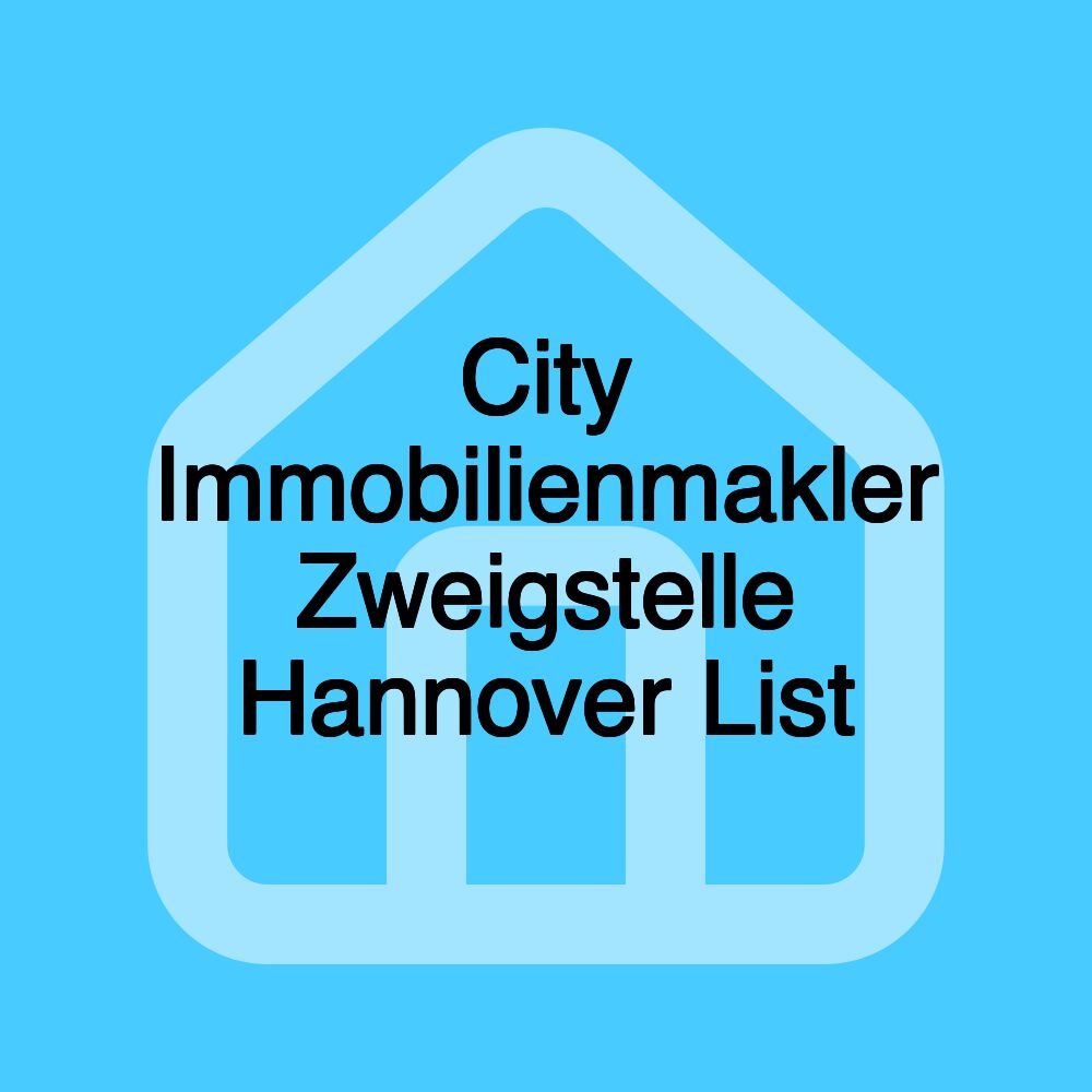 City Immobilienmakler Zweigstelle Hannover List