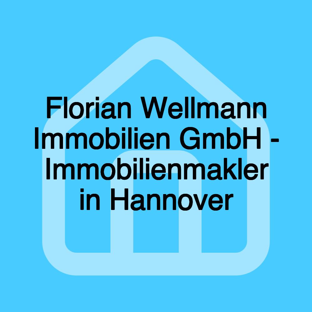 Florian Wellmann Immobilien GmbH - Immobilienmakler in Hannover