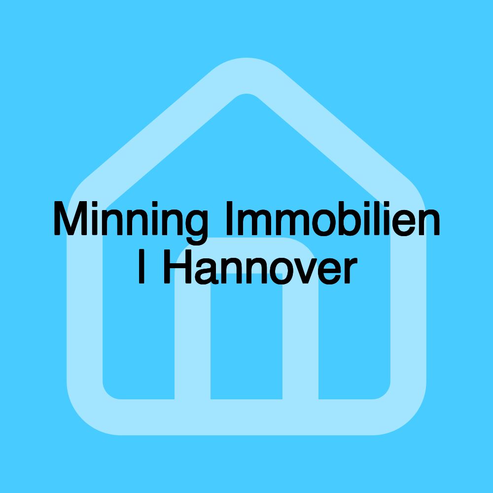 Minning Immobilien | Hannover