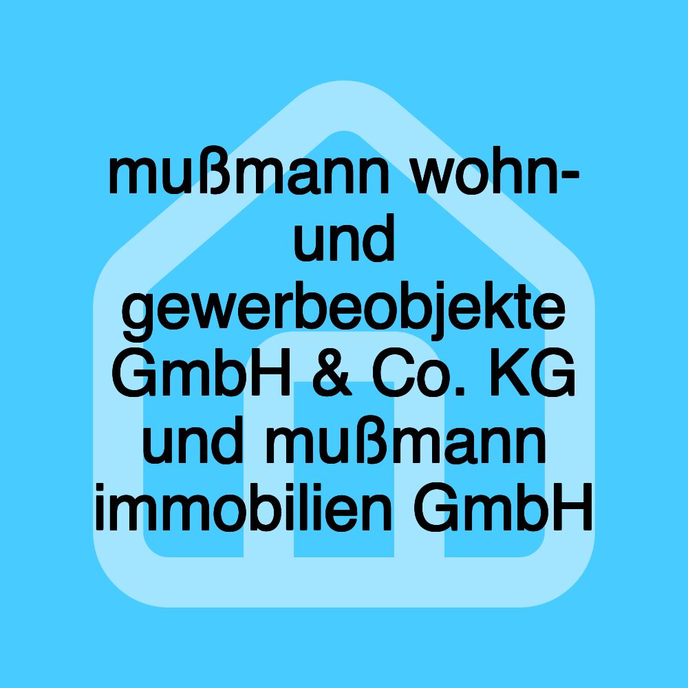 mußmann wohn- und gewerbeobjekte GmbH & Co. KG und mußmann immobilien GmbH