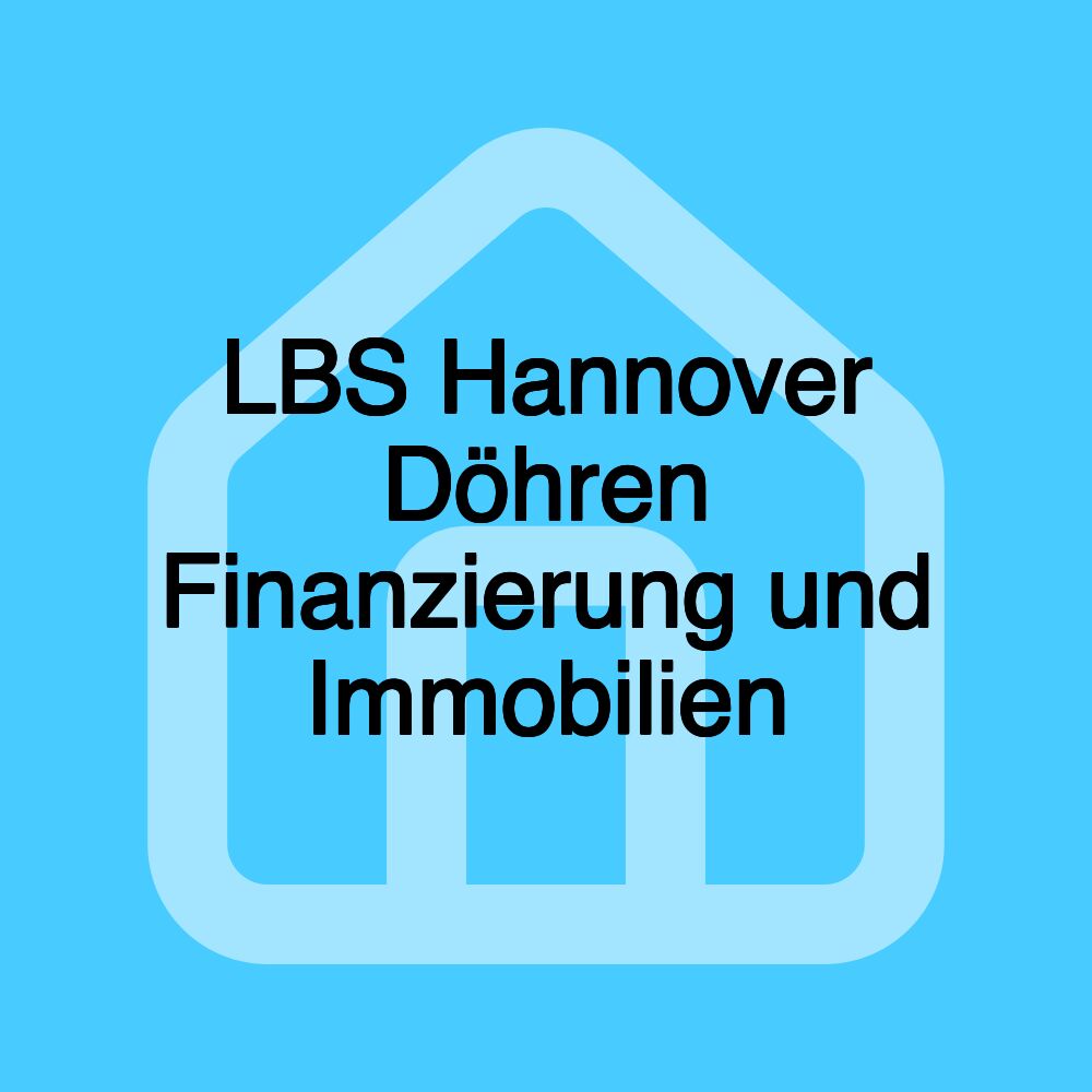 LBS Hannover Döhren Finanzierung und Immobilien