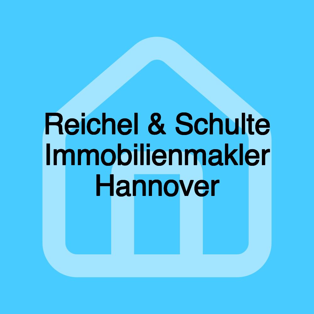 Reichel & Schulte Immobilienmakler Hannover