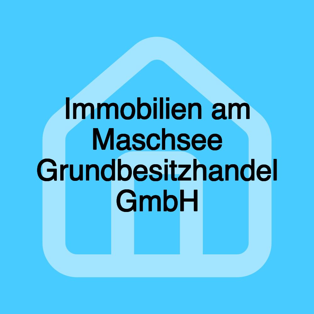 Immobilien am Maschsee Grundbesitzhandel GmbH