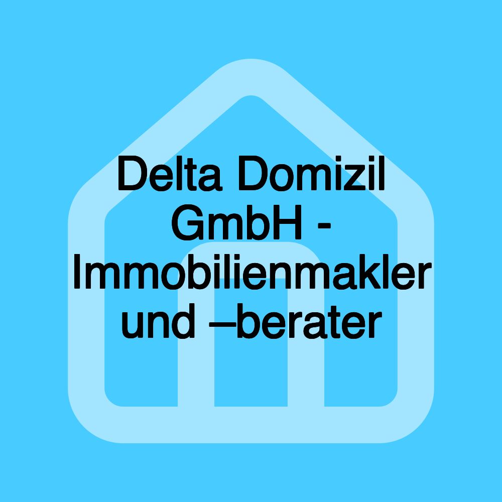 Delta Domizil GmbH - Immobilienmakler und –berater