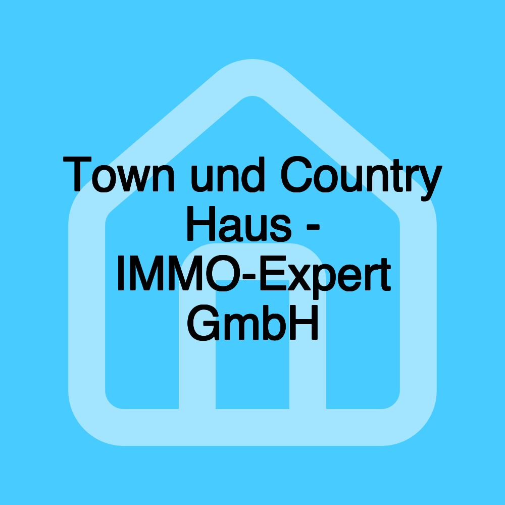 Town und Country Haus - IMMO-Expert GmbH