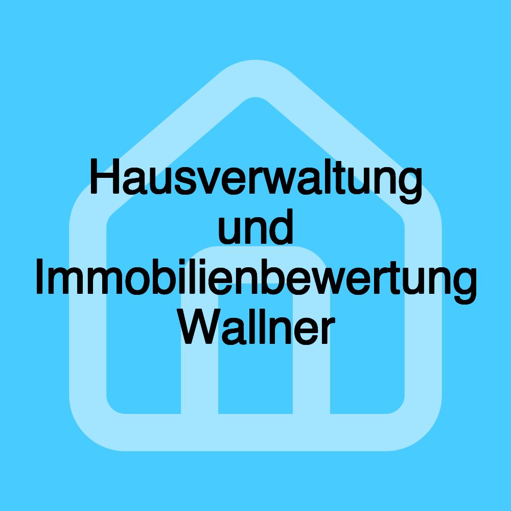 Hausverwaltung und Immobilienbewertung Wallner