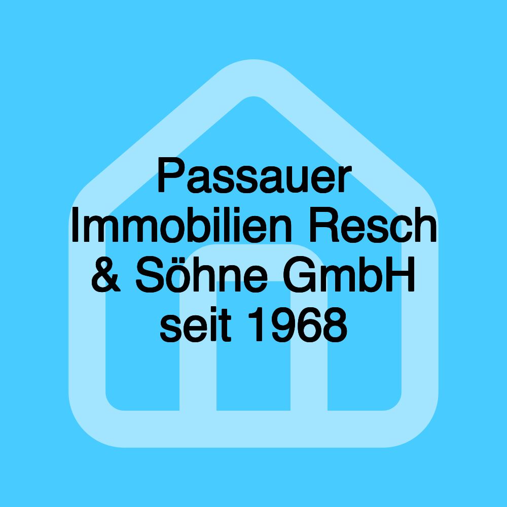 Passauer Immobilien Resch & Söhne GmbH seit 1968