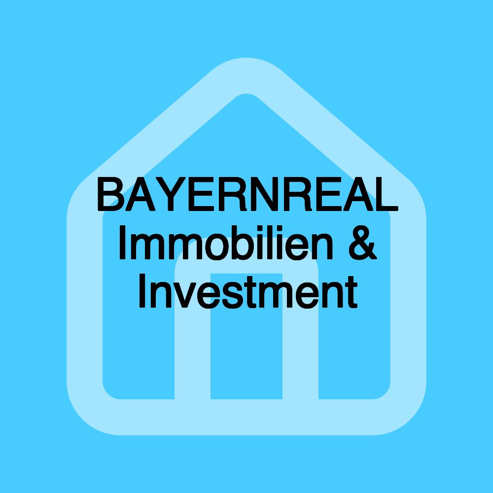 BAYERNREAL Immobilien & Investment